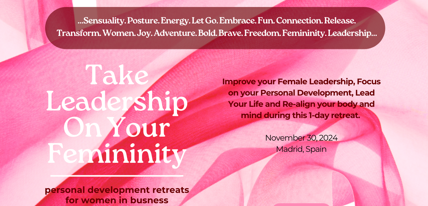 Take Leadership On Your Femininity. Personal Development Retreats for women in business